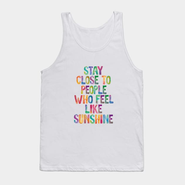 Stay Close to People Who Feel Like Sunshine Tank Top by MotivatedType